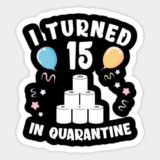 I Turned 15 In Quarantine Sticker by Kagina